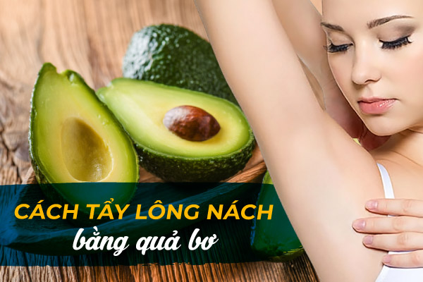 Tác dụng triệt lông nách từ quả bơ