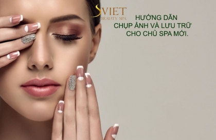 Kinh nghiệm chụp ảnh và quản lý ảnh ngành Spa cho các chủ Spa