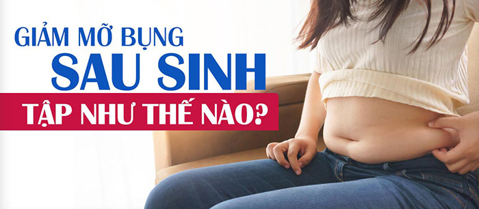 Cách tập luyện giảm mỡ bùng sau sinh như thế nào cho phù hợp