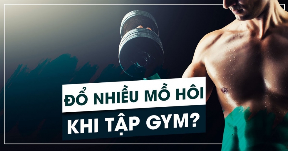 Đổ mồ hôi khi tập luyện có phải đang giảm mỡ ?