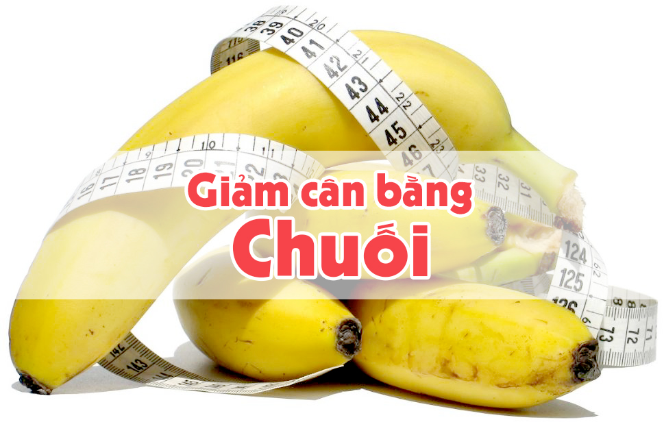 Giảm cân hiệu quả bằng chuối